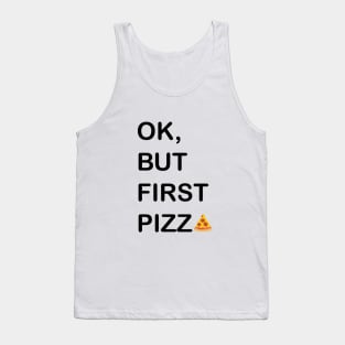 Ok, But First Pizza Tank Top